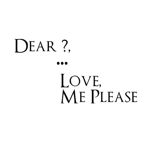 Dear,
...
Love, Me Please