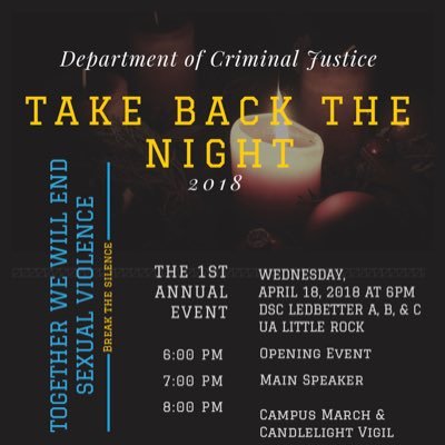 We are the Criminal Justice department at UA Little Rock, we are hosting the first ever Take Back the Night, an event to raise awareness about sexual violence