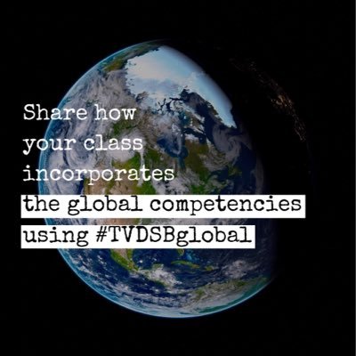 TVDSB Facilitators of the Global Competencies want to share, highlight and learn from how you’re incorporating the Global Competencies in education #TVDSBglobal