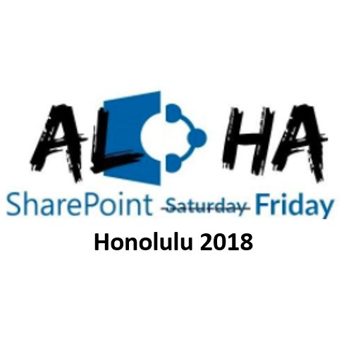 2018 SharePoint Saturday (on a Friday) in Honolulu, Hawaii will be Friday, 15 June 2018 at @PCATTTweet