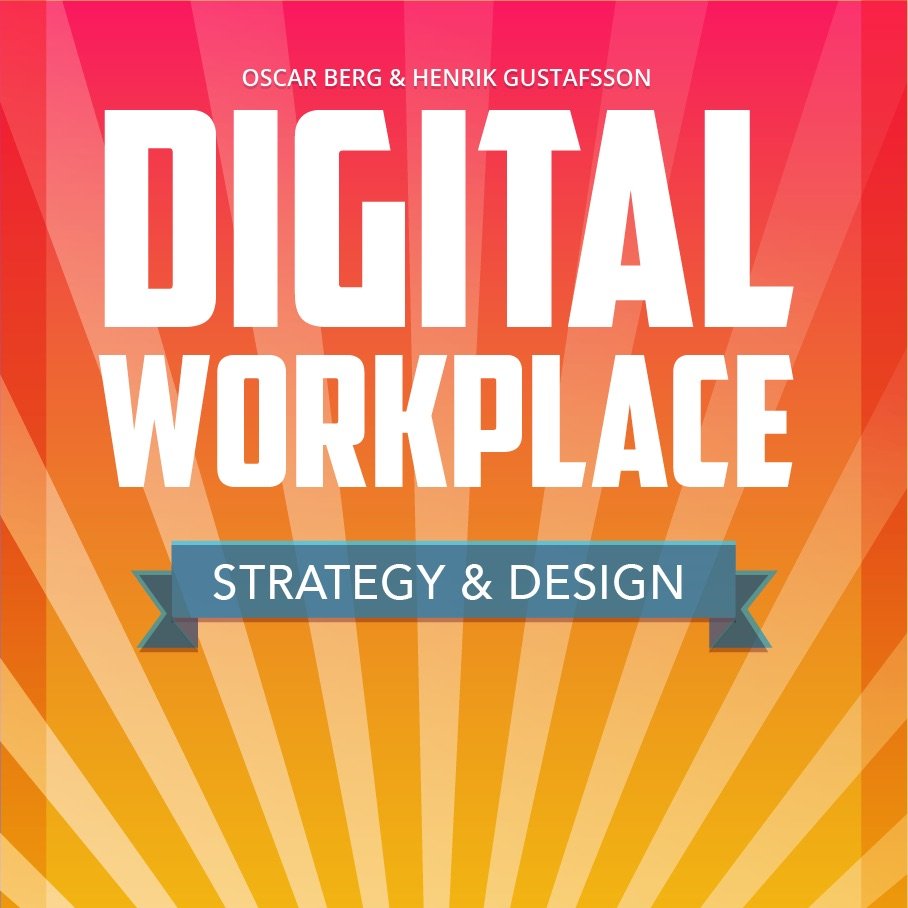 Digital Workplace Strategy & Design - a book by @oscarberg and @henrikgustaf #digitalworkplace #futureofwork #digitaltransformation #designthinking