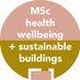 MSc Health, Wellbeing And Sustainable Buildings Profile Image