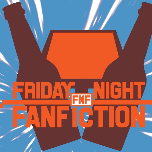 The drunken terrible fanfiction podcast that you never knew you needed (and your mother warned you about).