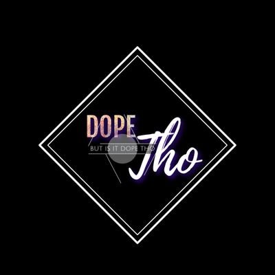 Follow Dope Tho on all social media platforms for the latest in music news and entertainment. Email us for indie artists album reviews butisitdopetho@gmail.com