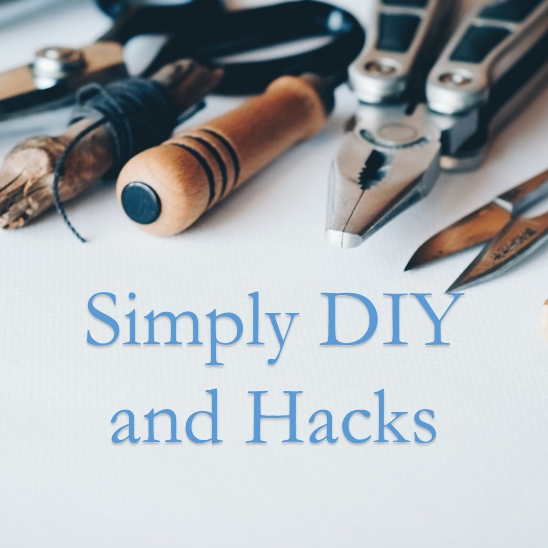 DIY and Hacks to free up time for things you love