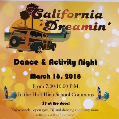 Do you go to Holt High School and want to have an amazing Friday night? Come out to the California Dreaming dance on March 16th from 7-10!