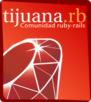 Comunidad TijuanaRB sobre Ruby, Ruby On Rails y demas