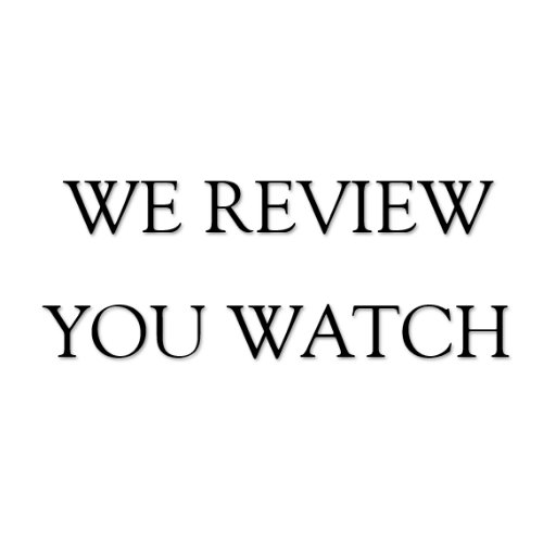 We Review You Watch