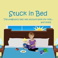 Stuck In Bed: The Pregnancy Bed Rest Book for Kids (@stuckinbedbook) 's Twitter Profile