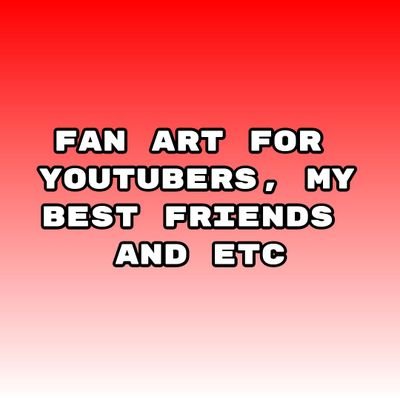 This is only fan art account and I will do fan art for my fav YouTubers, my best friends and etc