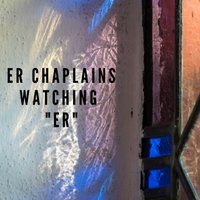 ER Chaplains Watching 