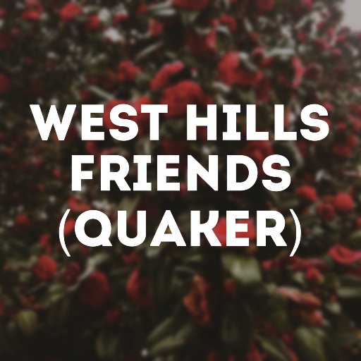 West Hills Friends is a Quaker community in Portland, OR.