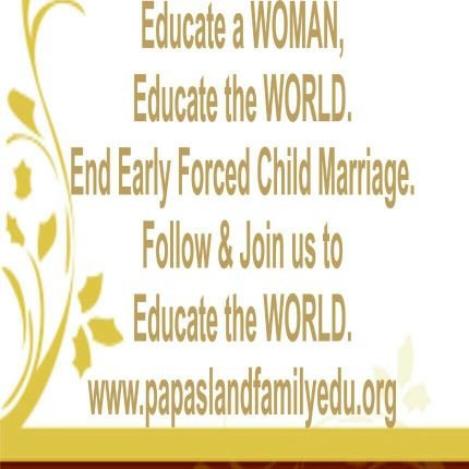 Educate a woman educate the world. End early early forced child marriage . Education is the key. Transformation through education is Global.