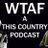 WTAF A THIS COUNTRY PODCAST (BBC COMEDY)