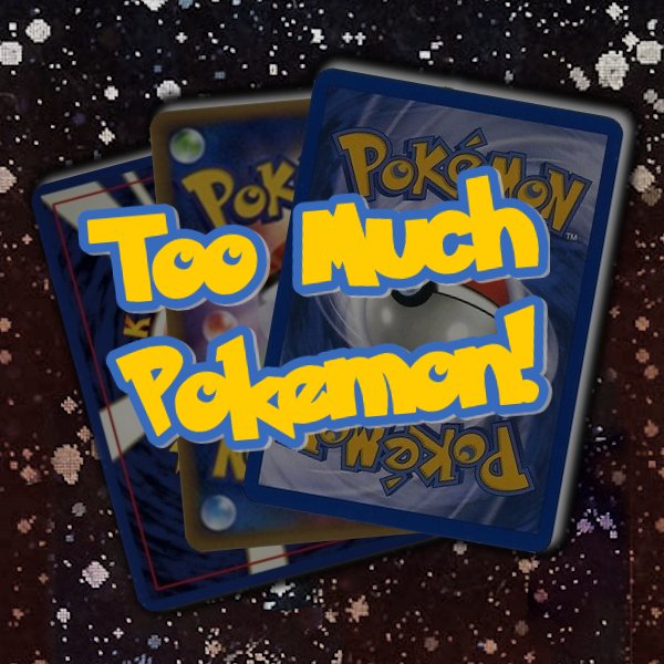 If one this is for sure, it's that I have Too Much Pokemon! Catch all sorts of pack and product openings on the YouTube channel.