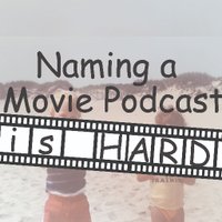 NamingAMoviePodcastIsHard (@namingamoviepod) Twitter profile photo