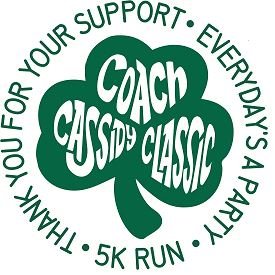 5k walk/run in honor of Coach John Cassidy. The event raises funds for local families stricken with ALS / Lou Gehrig's disease.