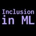 Inclusion in ML (@InclusionInML) Twitter profile photo