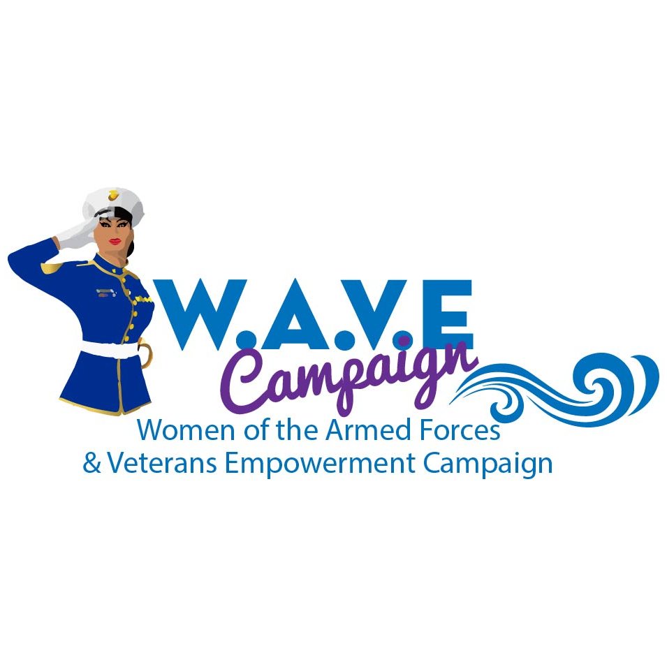 The W.A.V.E. Campaign stand for Women of the Armed Forces & Veterans Empowerment Campaign.  Our mission is to serve & empower women veterans.