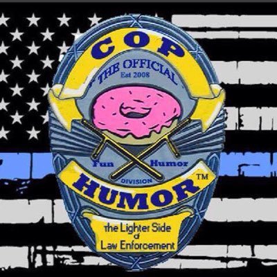 Instagram: @officialcophumor Facebook: @officialcophumor Truth Social: @CopHumor -The Original Cop Humor. “The lighter side of Law Enforcement and other humor”