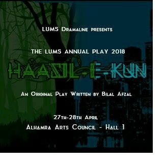 LUMS Dramaline presents its first-ever original Annual Play, Haasil-E-Kun.