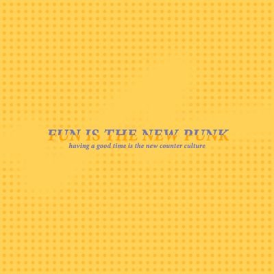 Fun Is The New Punk Profile