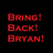 We want Bryan