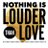 Louder Than Love