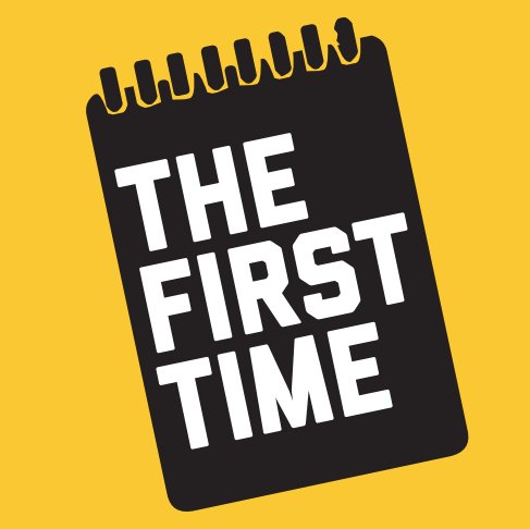 The First Time Podcast