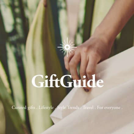 G I F T ★ G U I D E • CURATED GIFTS • FASHION • TRAVEL • LIFESTYLE •