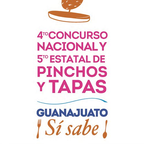 Concurso de Pinchos y Tapas, Guanajuato ¡Si sabe! La Secretaría de Turismo del Estado de Guanajuato invita. Manda tu receta a info@espaciogourmet.com