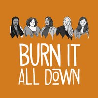 Burn It All Down (@burnitdownpod) 's Twitter Profile