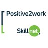 Positive2Work's profile picture. Positive2Work Skillnet is co-funded by the Government of Ireland, the European Union, and network companies