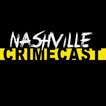 Nashville's Premier Weekly Crime Podcast