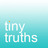tiny truths