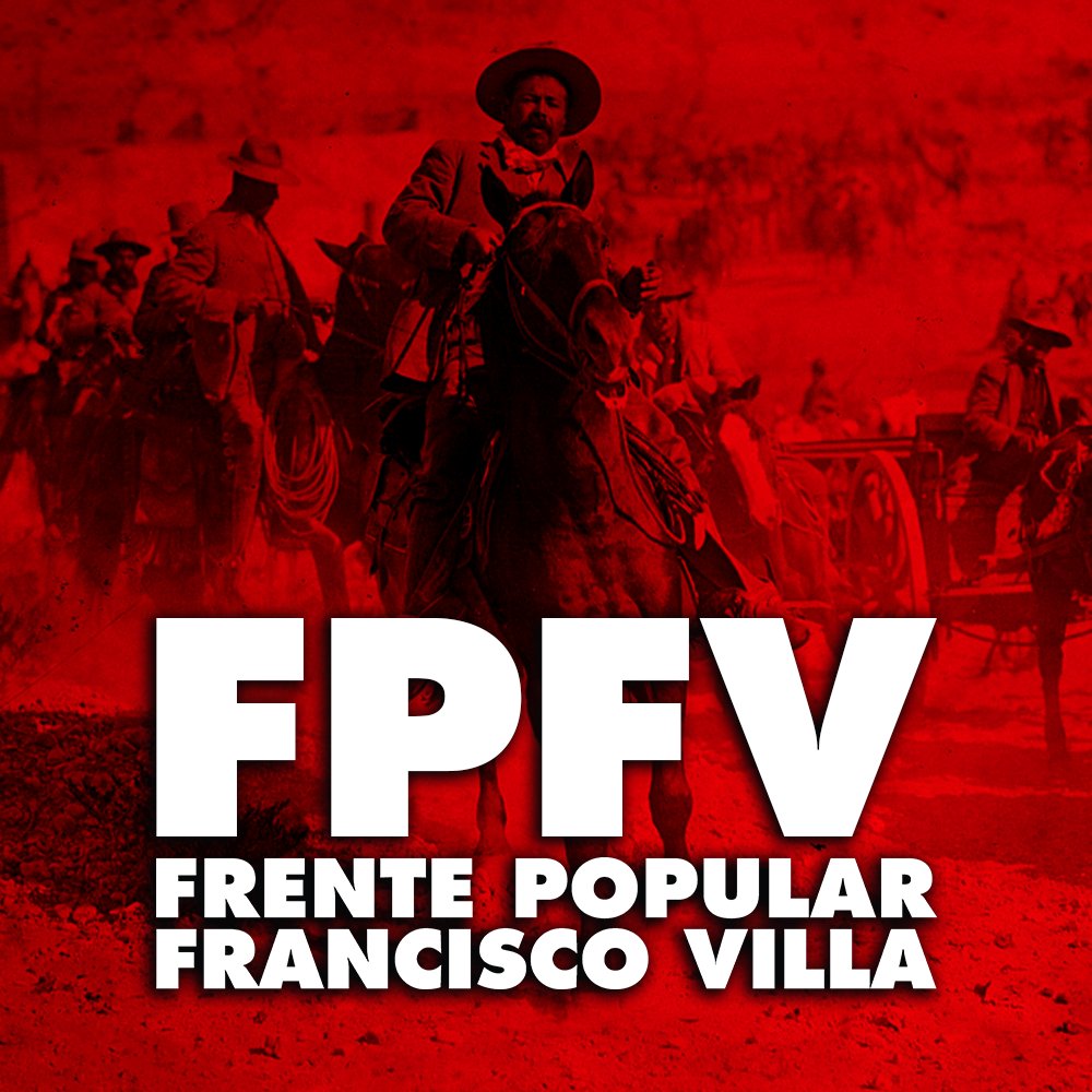 FPFV_comunidad's profile picture. El Frente Popular Francisco Villa es una respuesta organizada a la desigualdad creada por la clase dominante. Propone construir desde las bases el Poder Popular