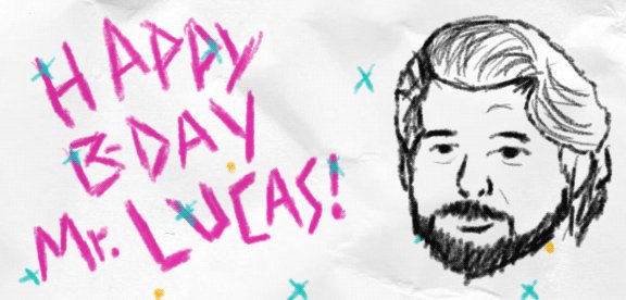 Happy Birthday to the Maker himself, George Lucas!! 