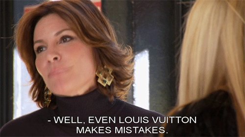 Even Louis Vuitton Makes Mistakes Real Housewives Quote -  Ireland