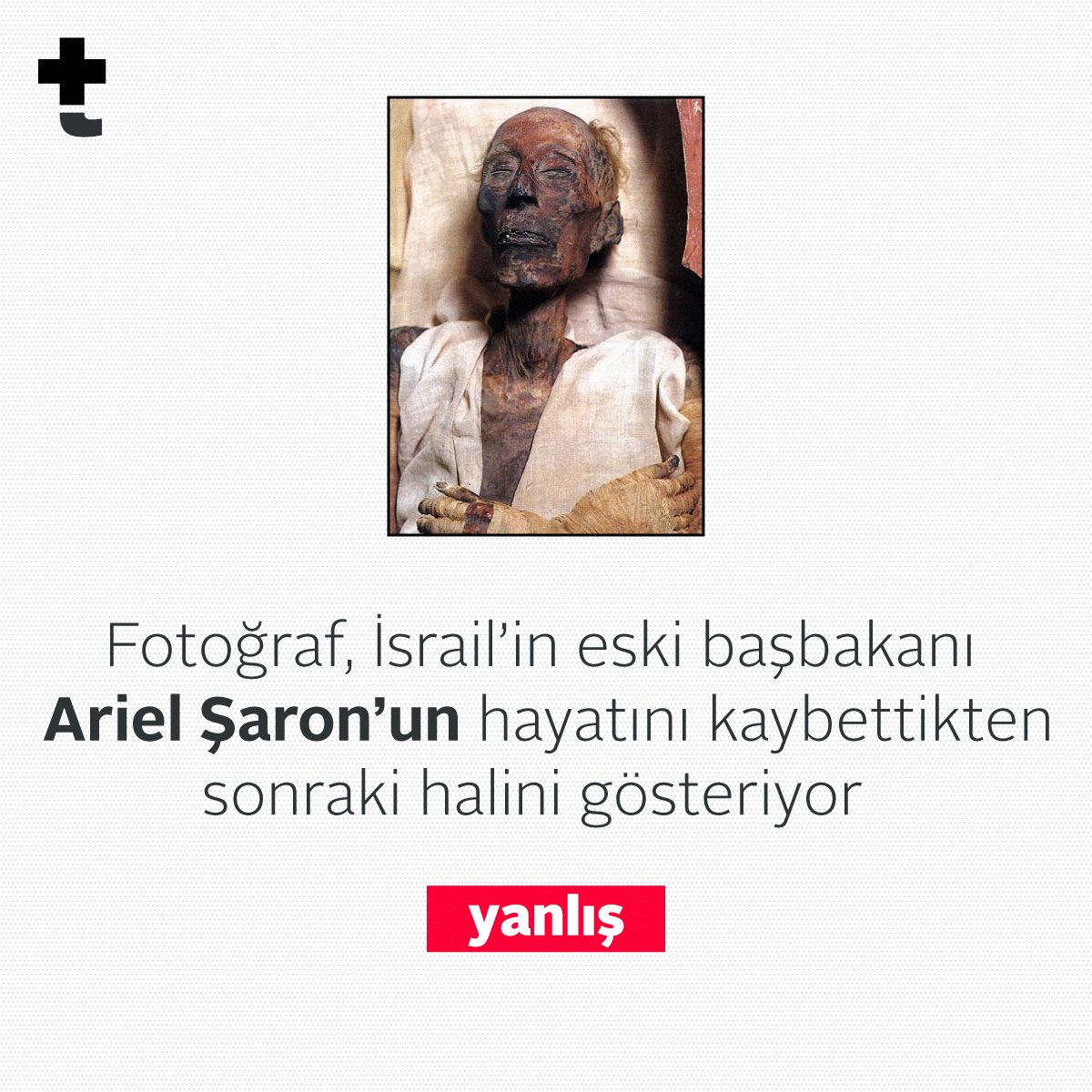 تويتر Teyit على تويتر Sosyal Medyada On Binlerce Kez Paylasilan Fotografin Israil In Eski Basbakani Ariel Saron Un Hayatini Kaybettikten Sonraki Halini Gosterdigi Iddiasi Dogru Degil Fotograftaki Firavun Ii Ramses In Mumyasi Https T Co تويتر Teyit على تويتر Sosyal Medyada On Binlerce Kez Paylasilan Fotografin Israil In Eski Basbakani Ariel Saron Un Hayatini Kaybettikten Sonraki Halini Gosterdigi Iddiasi Dogru Degil Fotograftaki Firavun Ii Ramses In Mumyasi Https T Co
