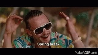 SPRING BREAAAAAAKKKK