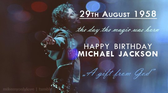 August 29,1958 The day the magic was
born. Happy Birthday Michael Jackson ! I
love you! í ½í²í ½í²í ½í² 