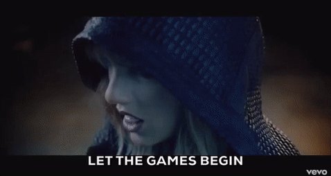 Taylor Swift - Let the games BEGIN.