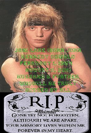 Happy Bday Jani Lane. You will never be forgotten, RIP. 