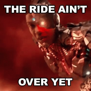 Image result for the ride ain't over