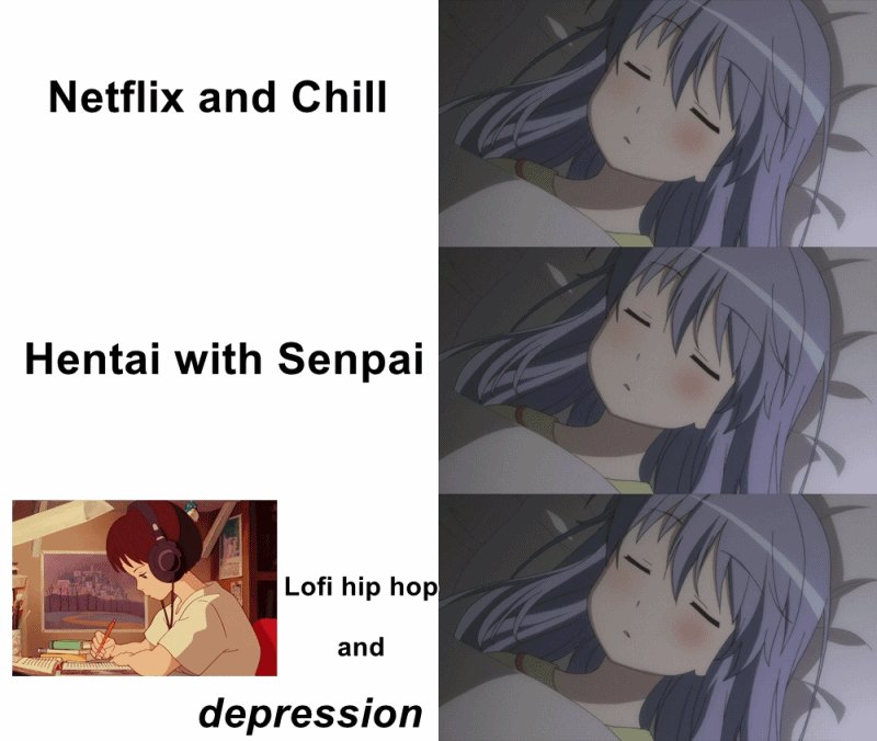 Netflix and chill hentai with senpai hai senpai.