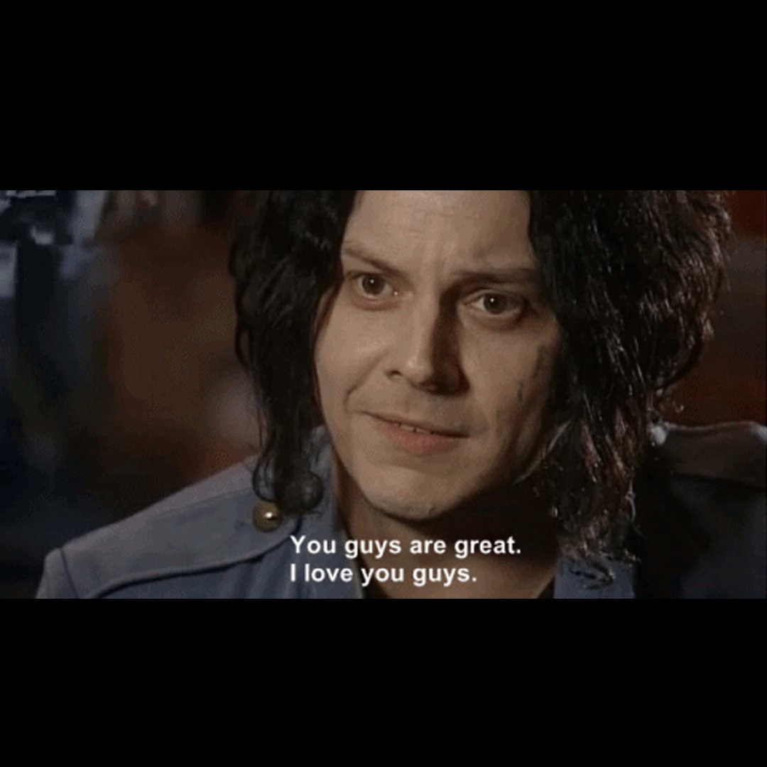 Awww, right back at you, Jack White. Oh, by the way, happy birthday! 