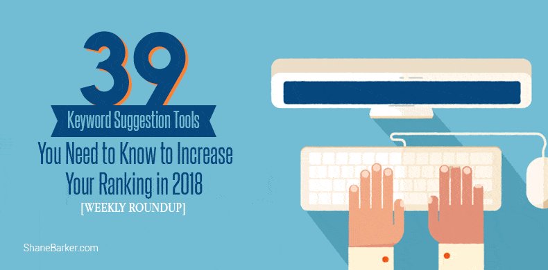 39 #Keyword Suggestion Tools You Need to Know to Increase Your Ranking in 2018 via @shane_barker #SEO #PPC https://shanebarker.com/blog/keyword-suggestion-tools-weekly-roundup/?ref=quuu%26utm_source=quuu …
