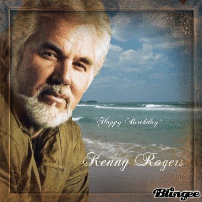  Happy Birthday *FROM Kenny Rogers  