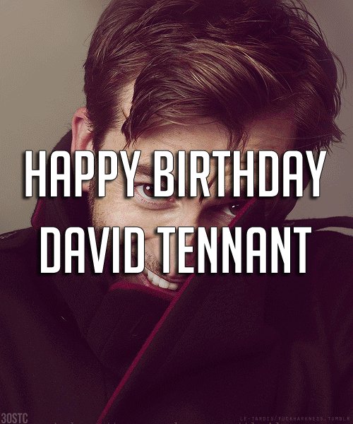 Happy birthday David Tennant!!! 