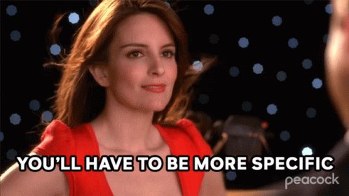 Youll Have To Be More Specific Liz Lemon GIF